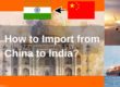 How to Import from China to India