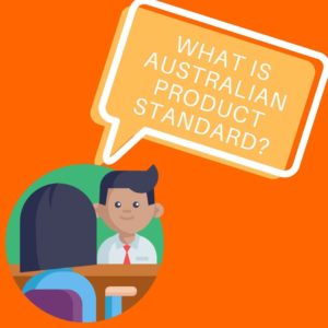 WHAT IS Australian product standard