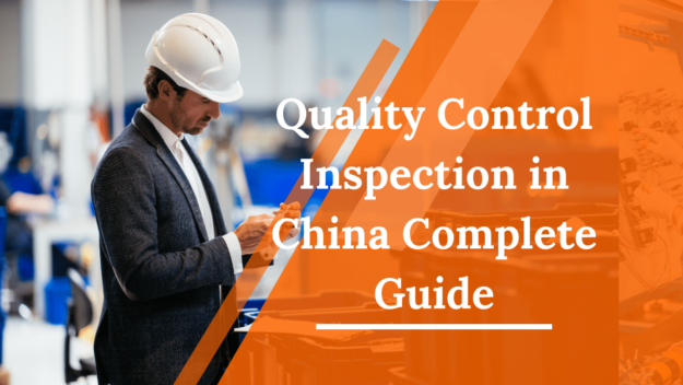 Quality Control Inspection in China Complete Guide